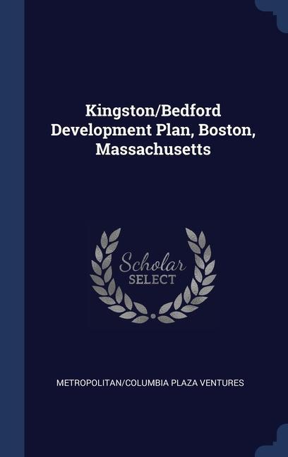 Knjiga KINGSTON BEDFORD DEVELOPMENT PLAN, BOSTO METROPOLIT VENTURES