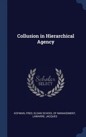 Kniha Collusion in Hierarchical Agency Fred Kofman