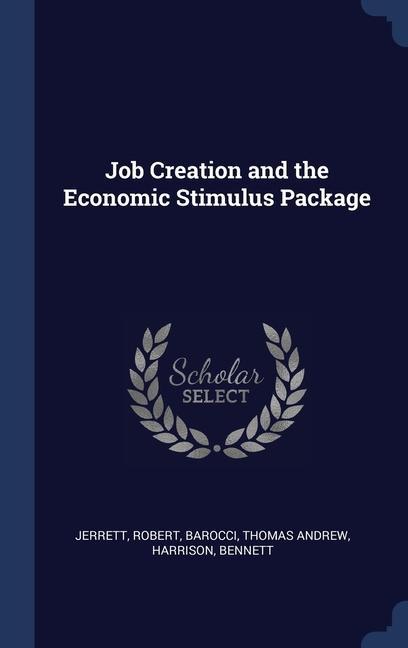 Книга JOB CREATION AND THE ECONOMIC STIMULUS P ROBERT JERRETT