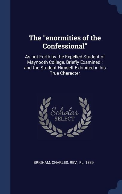 Carte THE  ENORMITIES OF THE CONFESSIONAL : AS CHARLES BRIGHAM