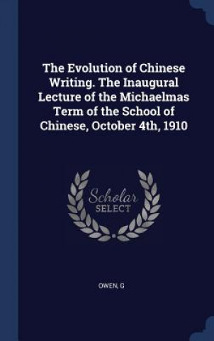 Kniha THE EVOLUTION OF CHINESE WRITING. THE IN G OWEN