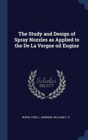 Książka THE STUDY AND DESIGN OF SPRAY NOZZLES AS FRED L WARD