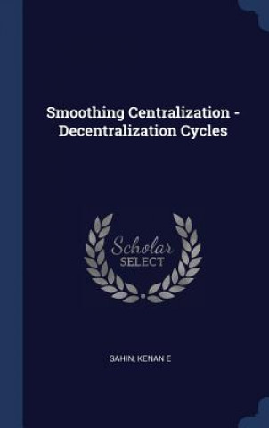 Knjiga SMOOTHING CENTRALIZATION - DECENTRALIZAT KENAN E SAHIN
