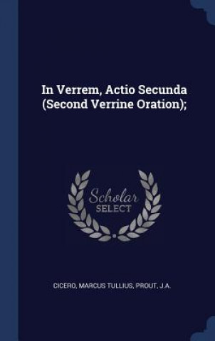 Kniha IN VERREM, ACTIO SECUNDA  SECOND VERRINE MARCUS TULLI CICERO