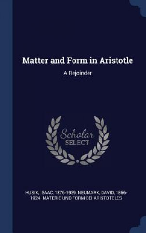 Kniha Matter and Form in Aristotle Isaac Husik