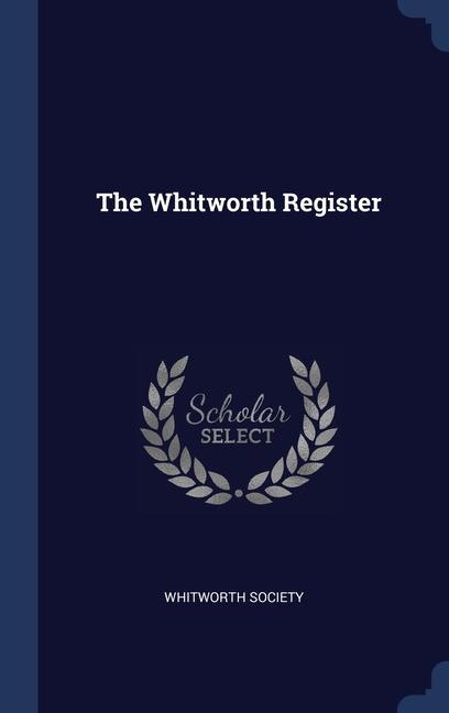 Könyv THE WHITWORTH REGISTER WHITWORTH SOCIETY