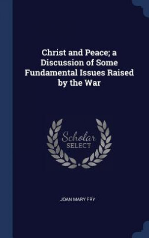 Carte CHRIST AND PEACE; A DISCUSSION OF SOME F JOAN MARY FRY