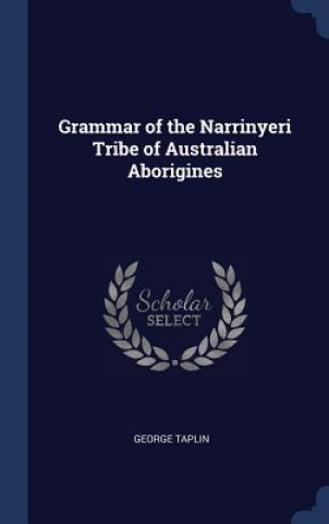 Carte Grammar of the Narrinyeri Tribe of Australian Aborigines George Taplin