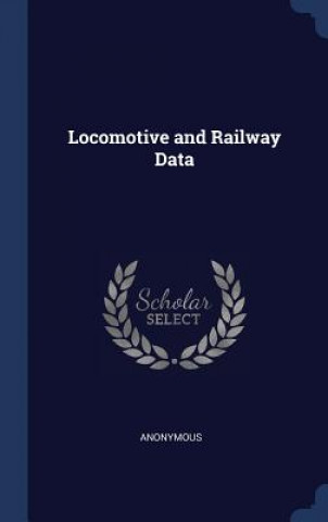 Kniha LOCOMOTIVE AND RAILWAY DATA Anonymous