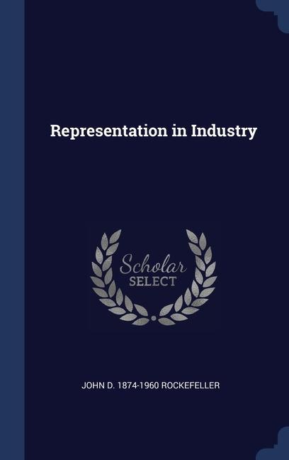 Książka REPRESENTATION IN INDUSTRY JOHN D. ROCKEFELLER