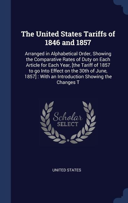 Könyv THE UNITED STATES TARIFFS OF 1846 AND 18 United States.