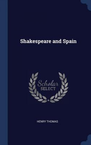 Knjiga SHAKESPEARE AND SPAIN HENRY THOMAS