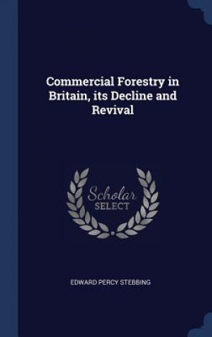 Libro COMMERCIAL FORESTRY IN BRITAIN, ITS DECL EDWARD PER STEBBING