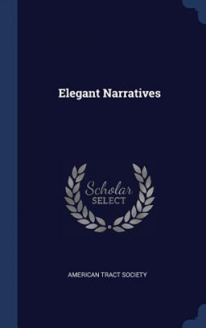 Książka ELEGANT NARRATIVES AMERICAN TRACT SOCIE