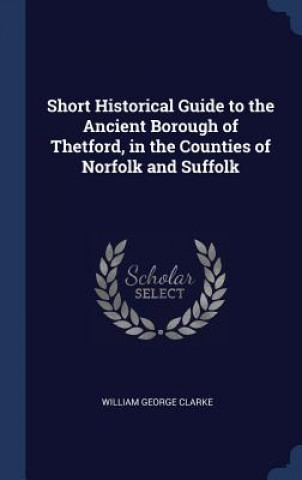 Kniha SHORT HISTORICAL GUIDE TO THE ANCIENT BO WILLIAM GEOR CLARKE