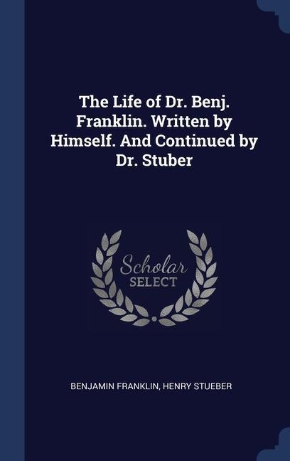 Könyv THE LIFE OF DR. BENJ. FRANKLIN. WRITTEN Benjamin Franklin
