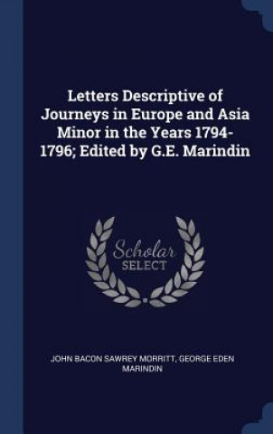 Kniha LETTERS DESCRIPTIVE OF JOURNEYS IN EUROP JOHN BACON MORRITT