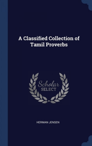 Carte A CLASSIFIED COLLECTION OF TAMIL PROVERB HERMAN JENSEN