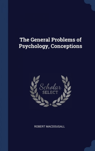 Könyv THE GENERAL PROBLEMS OF PSYCHOLOGY, CONC ROBERT MACDOUGALL