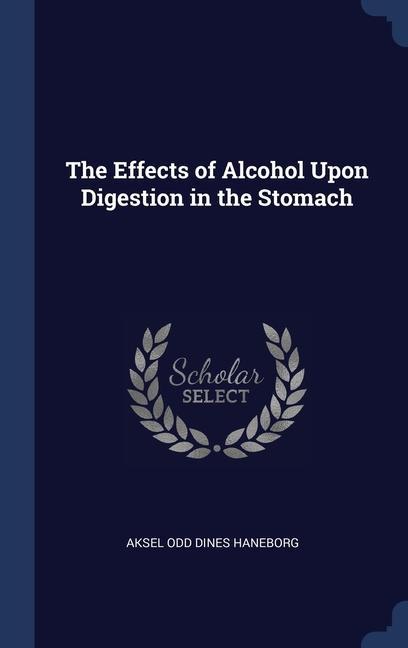 Kniha THE EFFECTS OF ALCOHOL UPON DIGESTION IN AKSEL ODD HANEBORG