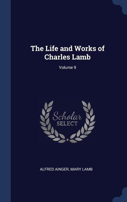 Kniha THE LIFE AND WORKS OF CHARLES LAMB; VOLU ALFRED AINGER