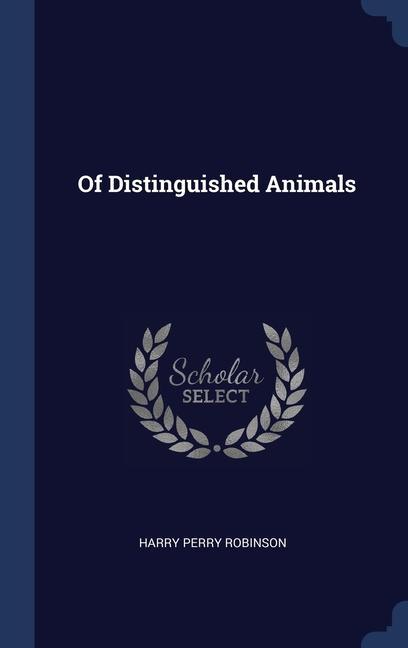 Kniha OF DISTINGUISHED ANIMALS HARRY PERR ROBINSON