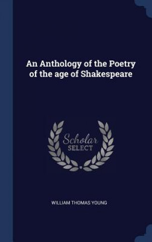 Kniha AN ANTHOLOGY OF THE POETRY OF THE AGE OF WILLIAM THOMA YOUNG