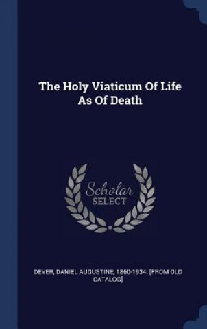 Kniha Holy Viaticum of Life as of Death Daniel Augustine  [Fro Dever