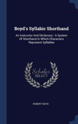 Carte BOYD'S SYLLABIC SHORTHAND: AN INSTRUCTOR Robert Boyd
