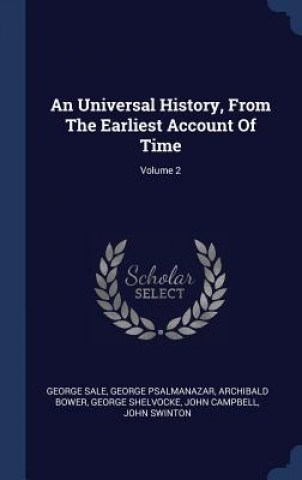 Carte Universal History, from the Earliest Account of Time; Volume 2 George Sale