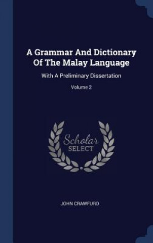 Kniha Grammar and Dictionary of the Malay Language John Crawfurd