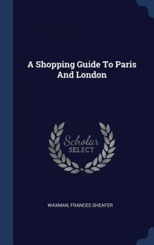 Kniha A SHOPPING GUIDE TO PARIS AND LONDON SHEAFER