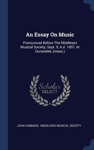 Kniha AN ESSAY ON MUSIC: PRONOUNCED BEFORE THE JOHN HUBBARD