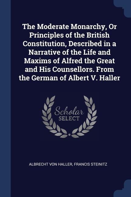 Carte THE MODERATE MONARCHY, OR PRINCIPLES OF ALBRECHT VON HALLER