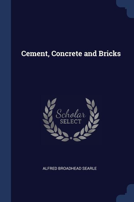 Könyv CEMENT, CONCRETE AND BRICKS ALFRED BROAD SEARLE