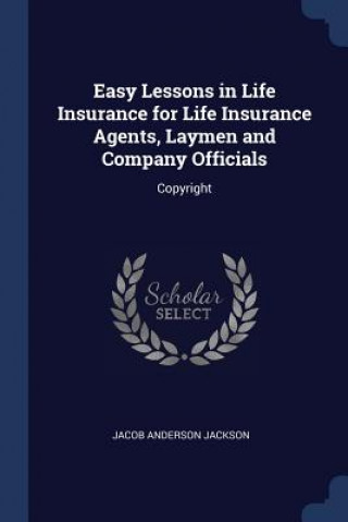 Libro EASY LESSONS IN LIFE INSURANCE FOR LIFE JACOB ANDER JACKSON