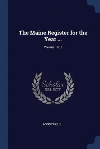 Carte THE MAINE REGISTER FOR THE YEAR ...; VOL Anonymous
