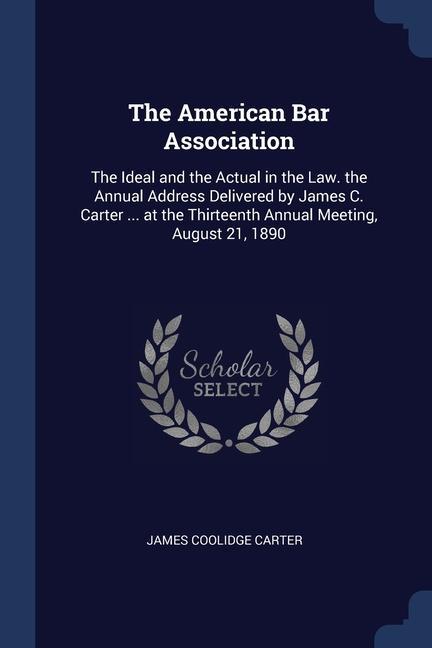 Kniha THE AMERICAN BAR ASSOCIATION: THE IDEAL JAMES COOLID CARTER