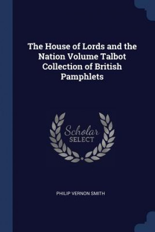 Könyv THE HOUSE OF LORDS AND THE NATION VOLUME PHILIP VERNON SMITH
