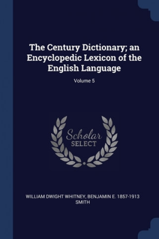 Kniha THE CENTURY DICTIONARY; AN ENCYCLOPEDIC WILLIAM DWI WHITNEY