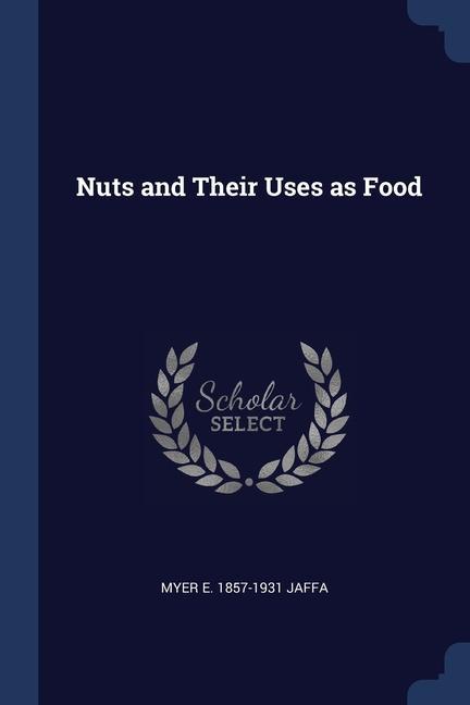 Kniha NUTS AND THEIR USES AS FOOD MYER E. 1857- JAFFA