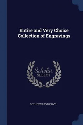 Könyv ENTIRE AND VERY CHOICE COLLECTION OF ENG SOTHEBY'S SOTHEBY'S