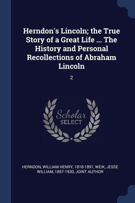 Kniha HERNDON'S LINCOLN; THE TRUE STORY OF A G WILLIAM HEN HERNDON