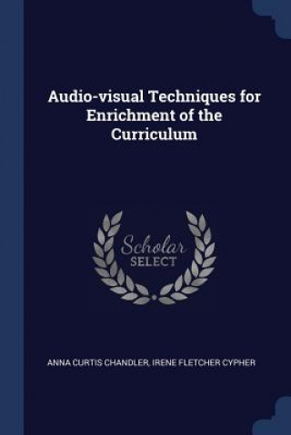 Książka AUDIO-VISUAL TECHNIQUES FOR ENRICHMENT O ANNA CURTI CHANDLER