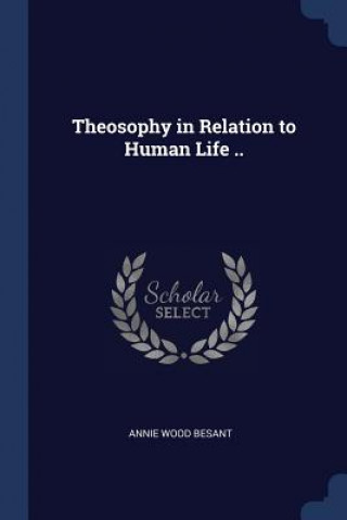 Knjiga THEOSOPHY IN RELATION TO HUMAN LIFE .. ANNIE WOOD BESANT