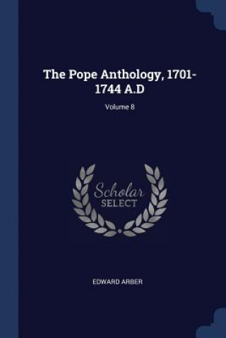 Buch THE POPE ANTHOLOGY, 1701-1744 A.D; VOLUM EDWARD ARBER