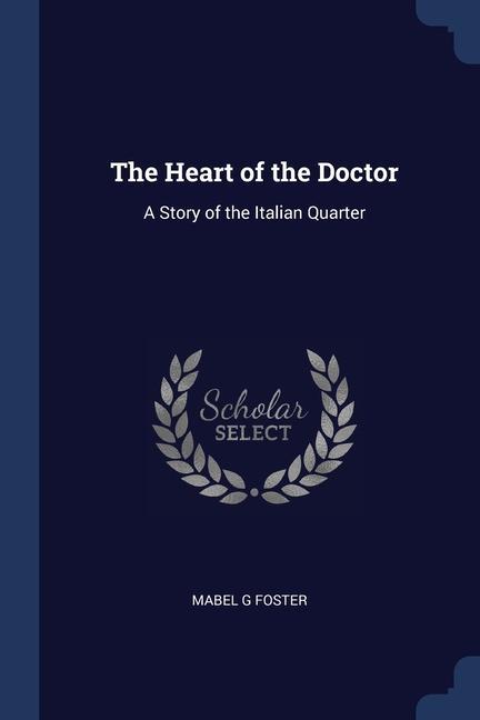 Livre THE HEART OF THE DOCTOR: A STORY OF THE MABEL G FOSTER