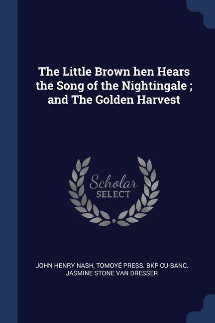 Carte THE LITTLE BROWN HEN HEARS THE SONG OF T JOHN HENRY NASH