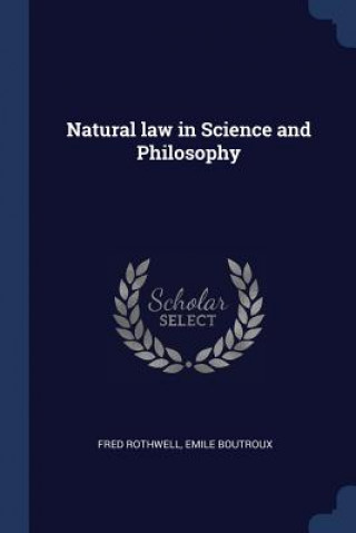 Book NATURAL LAW IN SCIENCE AND PHILOSOPHY FRED ROTHWELL