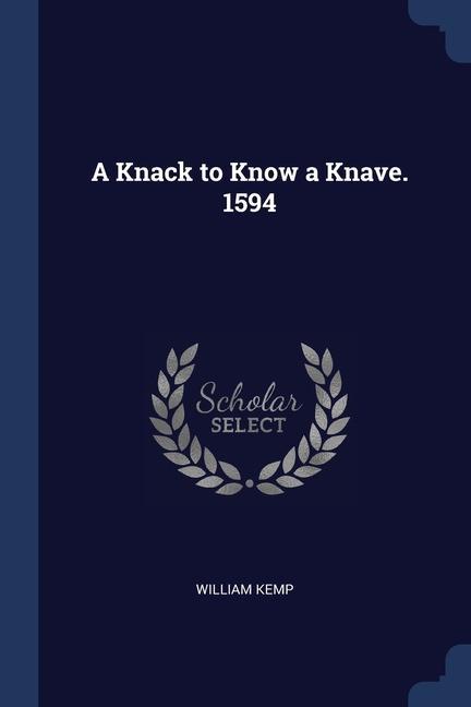 Kniha A KNACK TO KNOW A KNAVE. 1594 WILLIAM KEMP